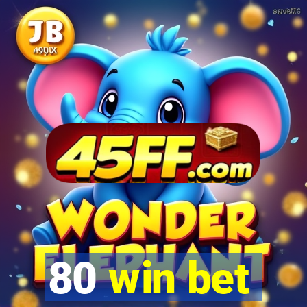 80 win bet